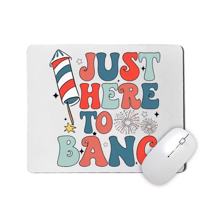 Funny Fourth Of July 4th Of July IM Just Here To Bang Mousepad