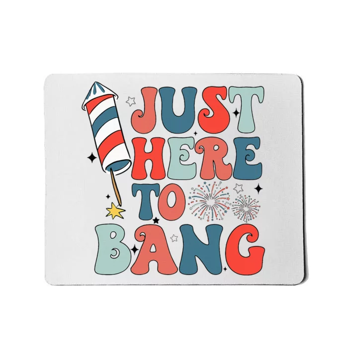 Funny Fourth Of July 4th Of July IM Just Here To Bang Mousepad