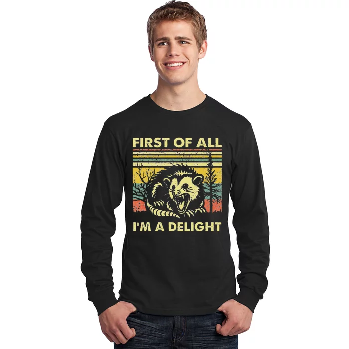 Funny First Of All Im A Delight Sarcastic Angry Opossum Lover Gift Long Sleeve Shirt