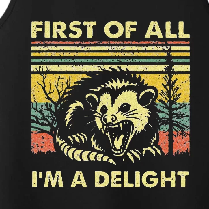 Funny First Of All Im A Delight Sarcastic Angry Opossum Lover Gift Performance Tank