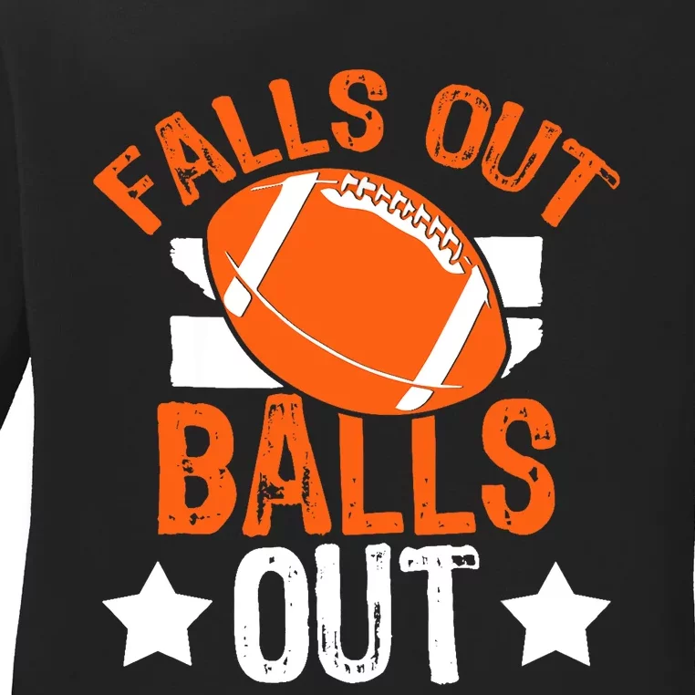 Funny Falls Out Balls Out Football Fan Fantasy Game Day Ladies Long Sleeve Shirt