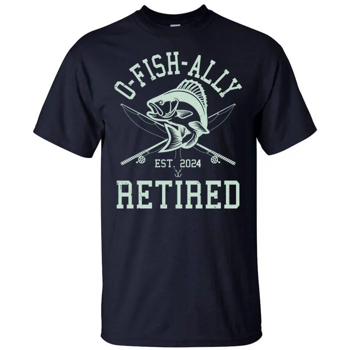 Funny Fishing Ofishally Retired Est 2024 Tall T-Shirt