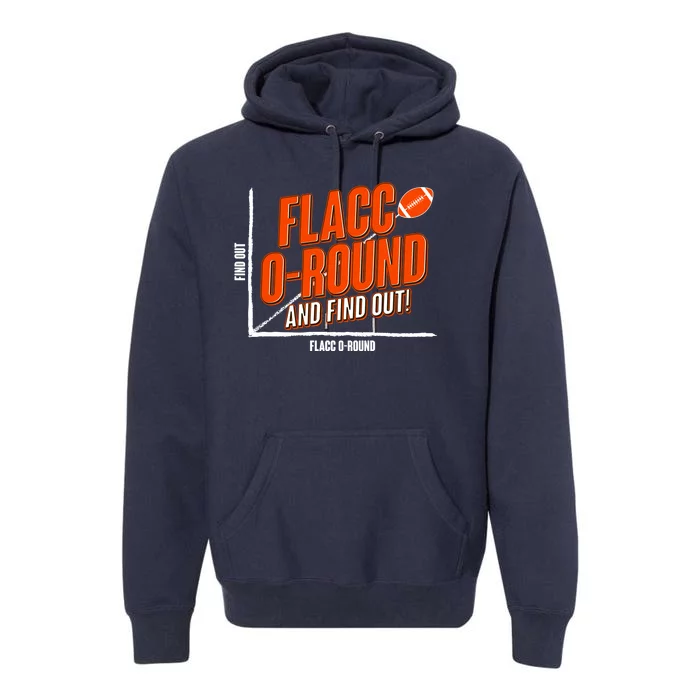 Funny Flacc O Round And Find Out Football Fan Premium Hoodie