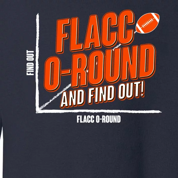 Funny Flacc O Round And Find Out Football Fan Toddler Sweatshirt