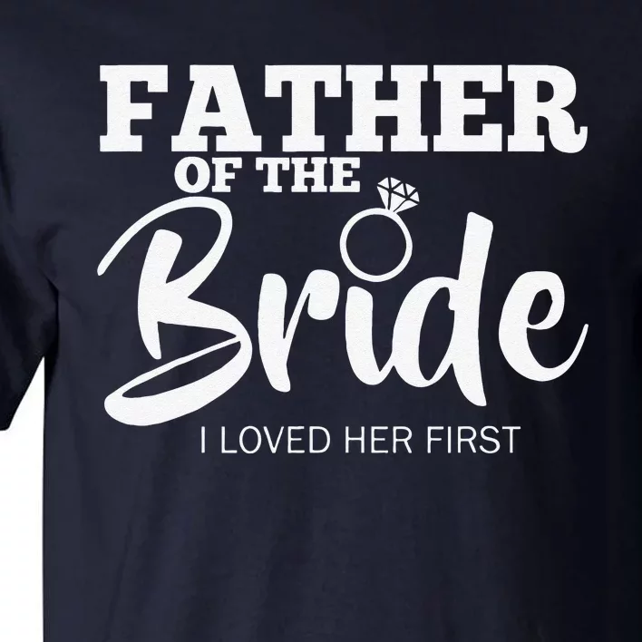 Funny Father Of The Bride Fatherly Love Dad Tall T-Shirt