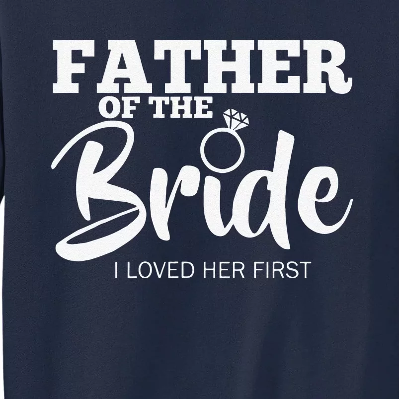 Funny Father Of The Bride Fatherly Love Dad Tall Sweatshirt