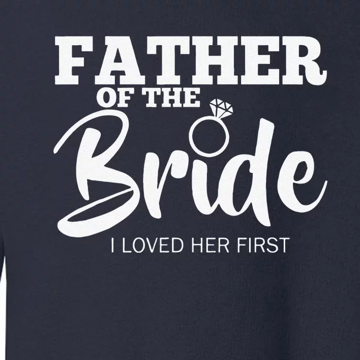 Funny Father Of The Bride Fatherly Love Dad Toddler Sweatshirt