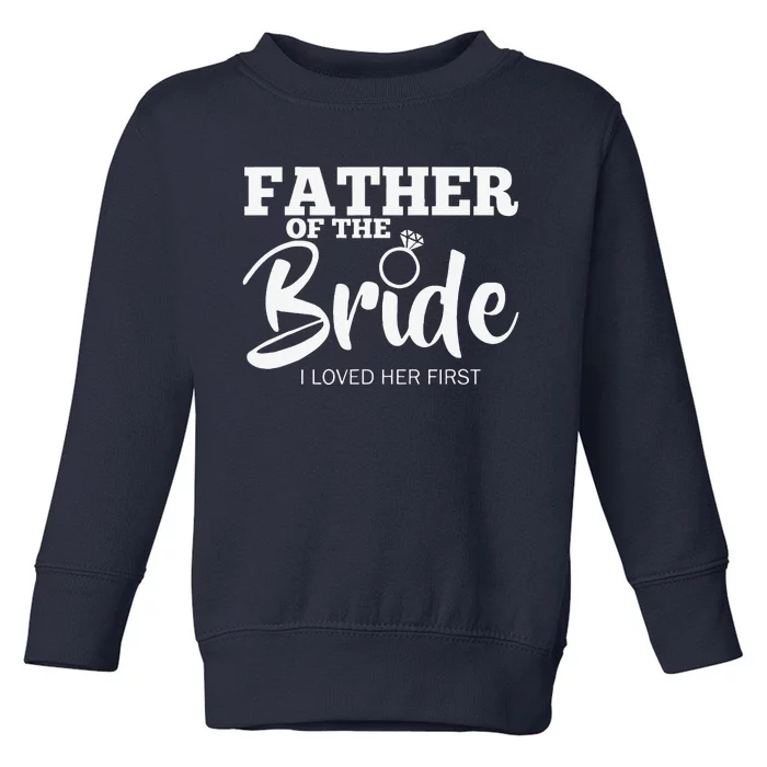 Funny Father Of The Bride Fatherly Love Dad Toddler Sweatshirt