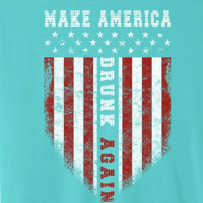 Funny Fourth Of July Meaningful Gift Make America Drunk Again Funny Gift ChromaSoft Performance T-Shirt