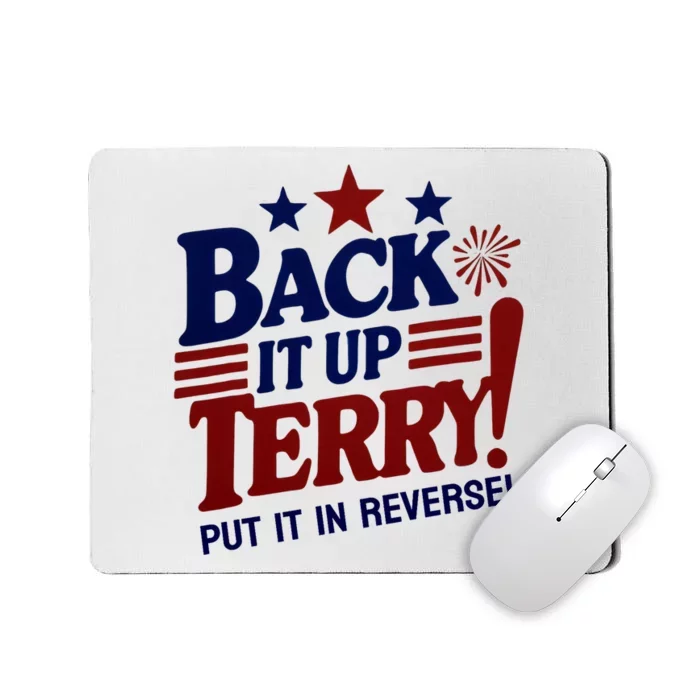 Funny Fourth Of July Back It Up Terry Put It In Reverse Mousepad