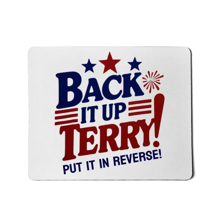 Funny Fourth Of July Back It Up Terry Put It In Reverse Mousepad