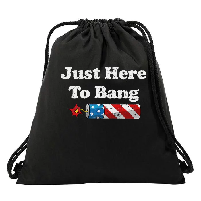 Funny Fourth Of July 4th Of July IM Just Here To Bang Drawstring Bag