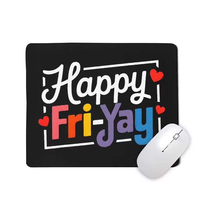 Fun Friyay Positive Vibes Happy Friday Mousepad