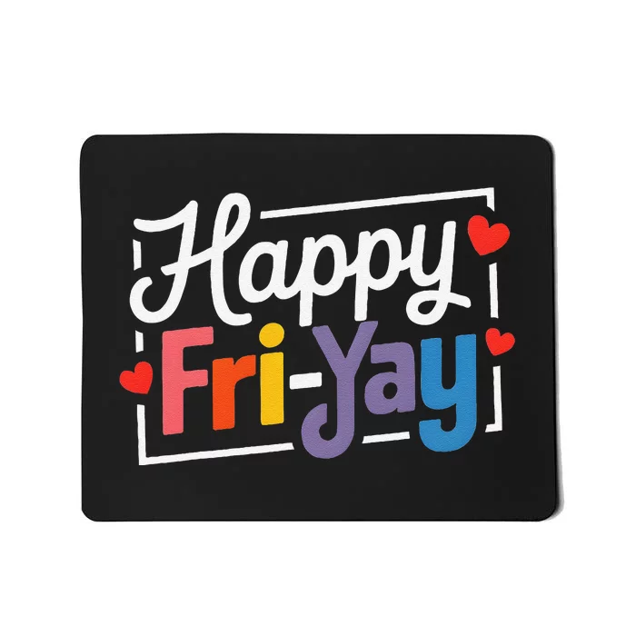 Fun Friyay Positive Vibes Happy Friday Mousepad