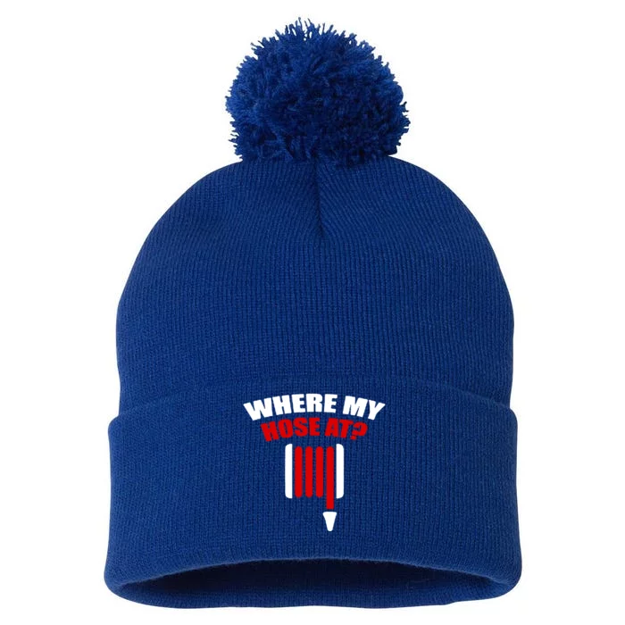 Funny Firefighter Plumber Where My Hose At Gift Pom Pom 12in Knit Beanie