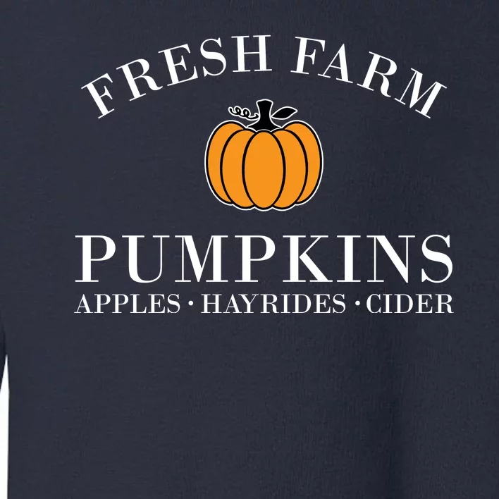 Fresh Farm Pumpkins Apples Hayrides Cider Toddler Sweatshirt