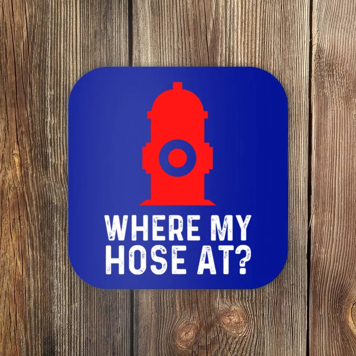 Funny Fire Pun Fire Hydrant Where My Hose At Gift Coaster