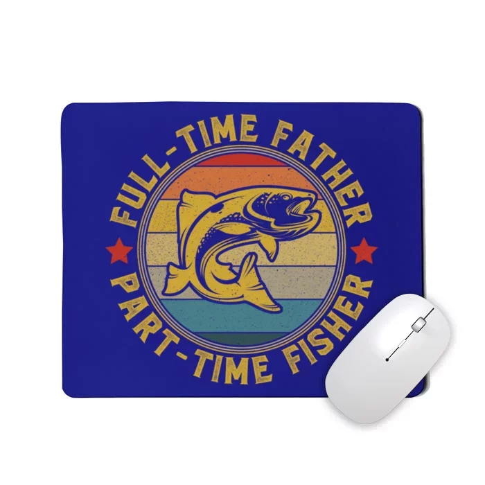 Fullgifttime Father Part Time Fisher Gift Funny Bass Fish Great Gift Mousepad