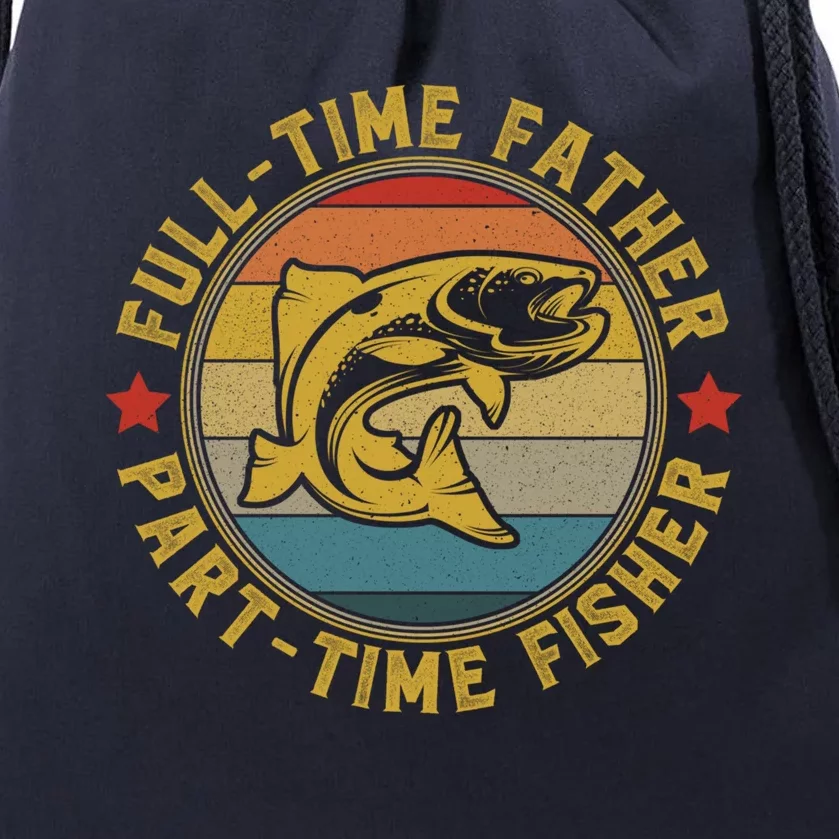 Fullgifttime Father Part Time Fisher Gift Funny Bass Fish Great Gift Drawstring Bag