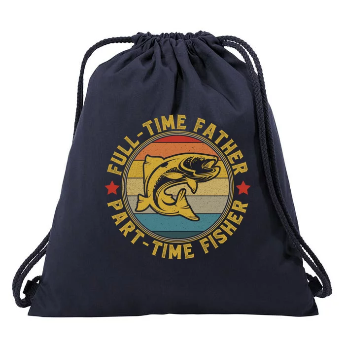 Fullgifttime Father Part Time Fisher Gift Funny Bass Fish Great Gift Drawstring Bag