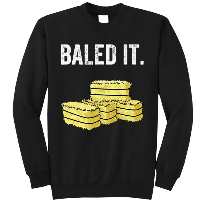 Funny Farmer Pun Baled It Farming Humor Farm Joke Tall Sweatshirt