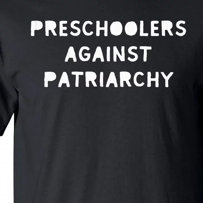 Feminist Feminism Preschoolers Against Patriarchy Tall T-Shirt