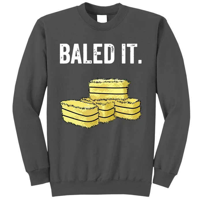 Funny Farmer Pun Baled It Farming Humor Farm Joke Tall Sweatshirt