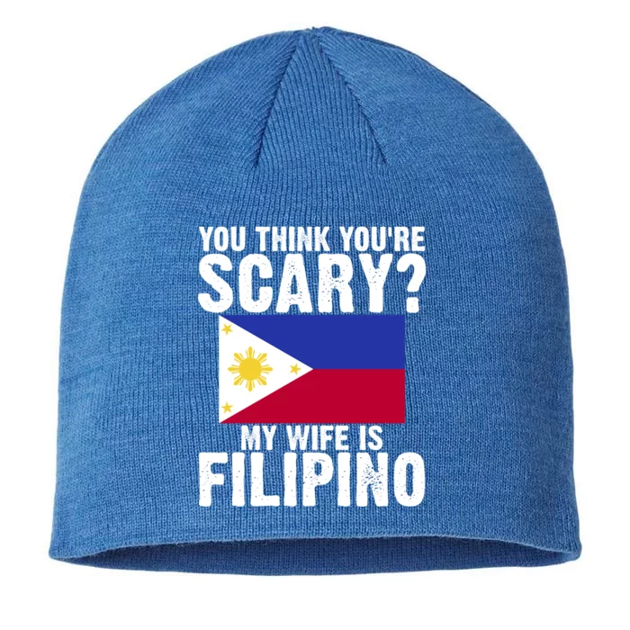 Funny Filipino Pinoy Youre Scary My Wife Is Filipino Meaningful Gift 8 1/2in Sustainable Knit Beanie