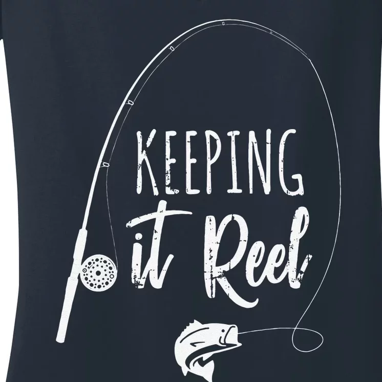 Funny Fishing Pole Keeping It Reel Joke Gift Women's V-Neck T-Shirt