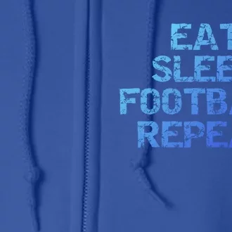 Funny Football Player Gift Eat Sleep Football Repeat Gift Full Zip Hoodie