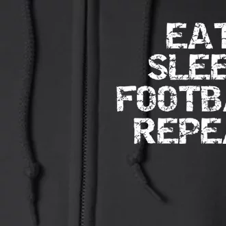 Funny Football Player Gift For Men Eat Sleep Football Repeat Meaningful Gift Full Zip Hoodie