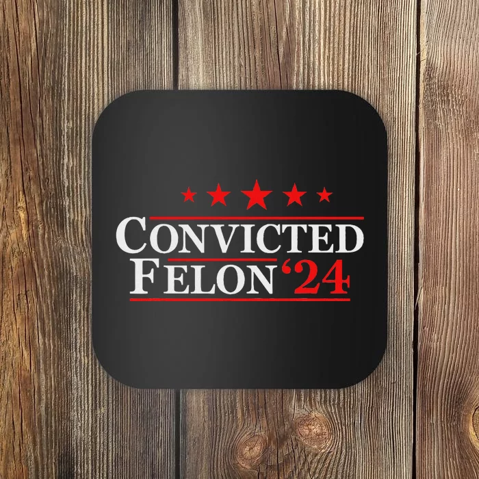 Felon24 Funny Pro Trump 2024 Campaign Coaster