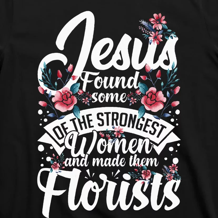 Florist Flowers Plant Floristry Bouquet T-Shirt