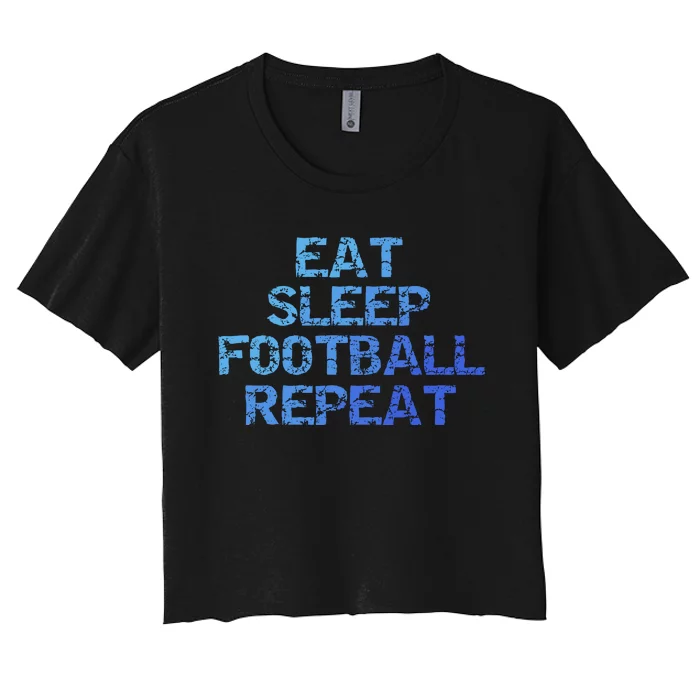 Funny Football Player Gift Eat Sleep Football Repeat Gift Women's Crop Top Tee