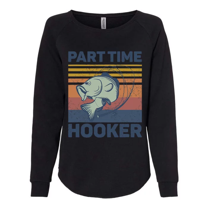 Funny Fishing Part Time Hooker Womens California Wash Sweatshirt