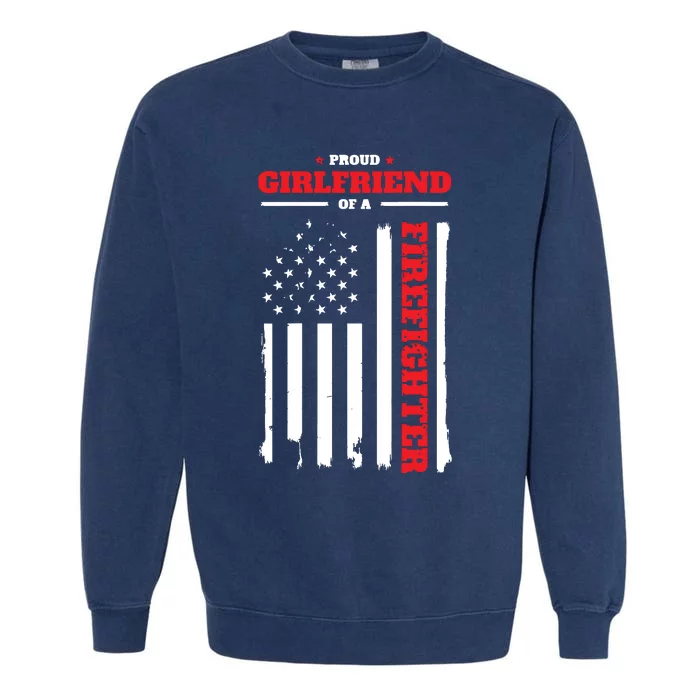 Firefighter Family Proud Girlfriend Garment-Dyed Sweatshirt