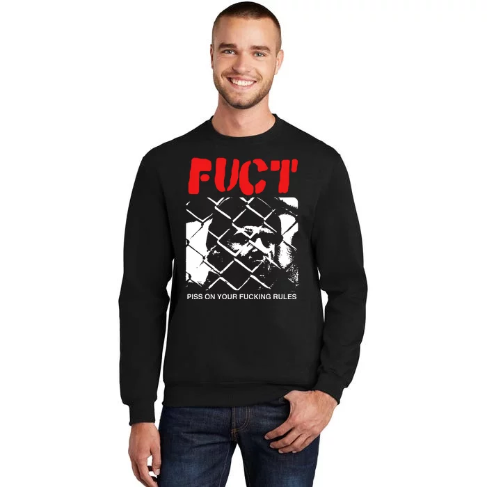 Fuct Fuct Piss On Your Fucking Rules Tall Sweatshirt