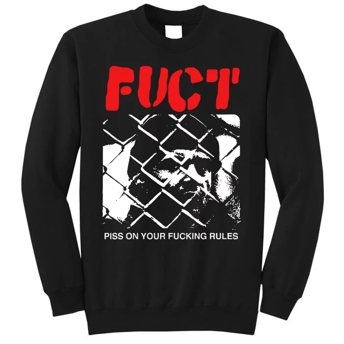 Fuct Fuct Piss On Your Fucking Rules Tall Sweatshirt