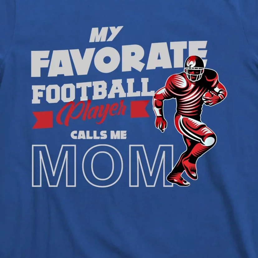 Favorite Football Player Calls Mom American College Football Cool Gift T-Shirt