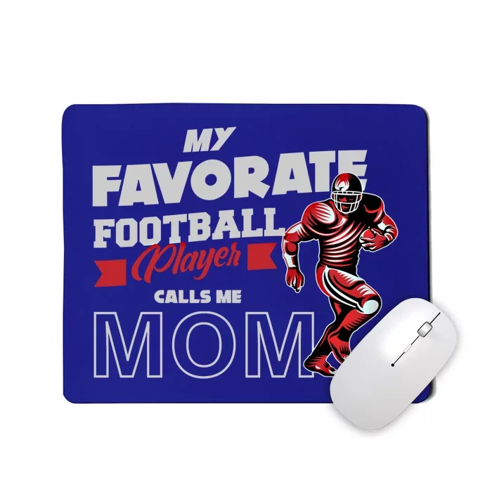 Favorite Football Player Calls Mom American College Football Cool Gift Mousepad