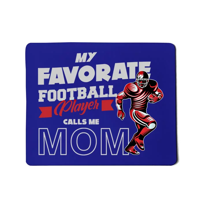 Favorite Football Player Calls Mom American College Football Cool Gift Mousepad