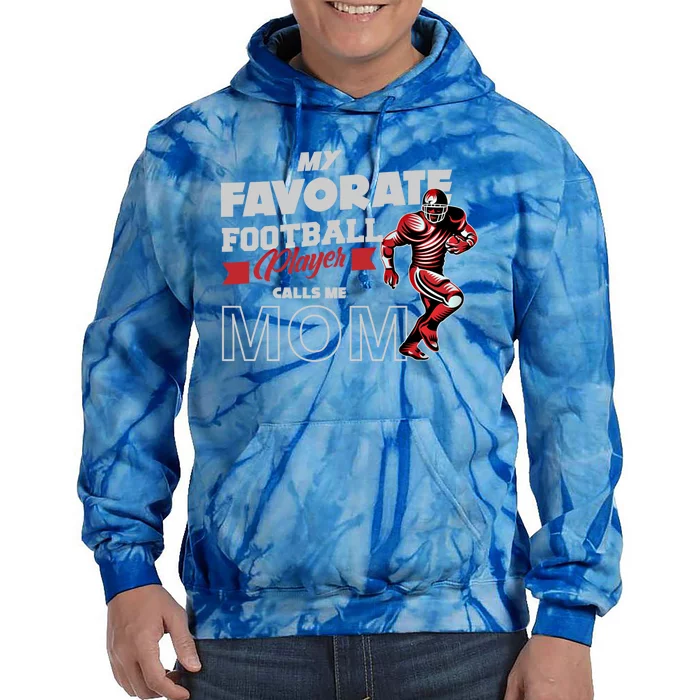 Favorite Football Player Calls Mom American College Football Cool Gift Tie Dye Hoodie