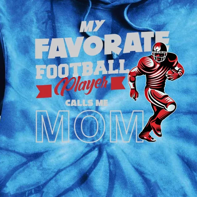 Favorite Football Player Calls Mom American College Football Cool Gift Tie Dye Hoodie