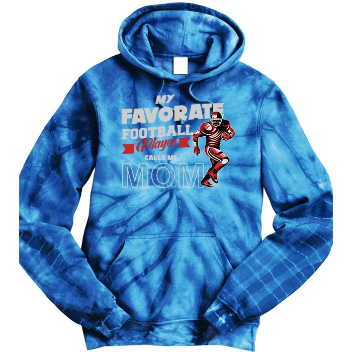 Favorite Football Player Calls Mom American College Football Cool Gift Tie Dye Hoodie