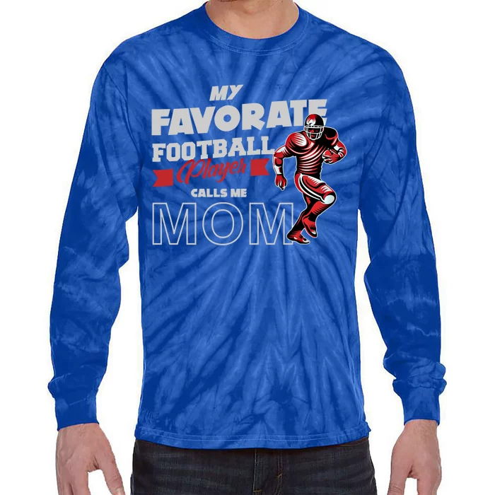 Favorite Football Player Calls Mom American College Football Cool Gift Tie-Dye Long Sleeve Shirt