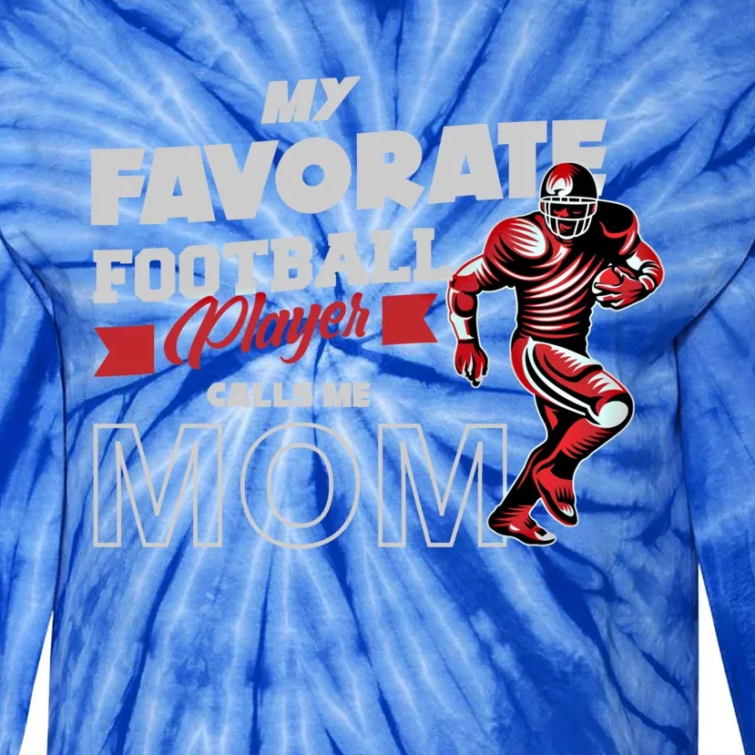 Favorite Football Player Calls Mom American College Football Cool Gift Tie-Dye Long Sleeve Shirt