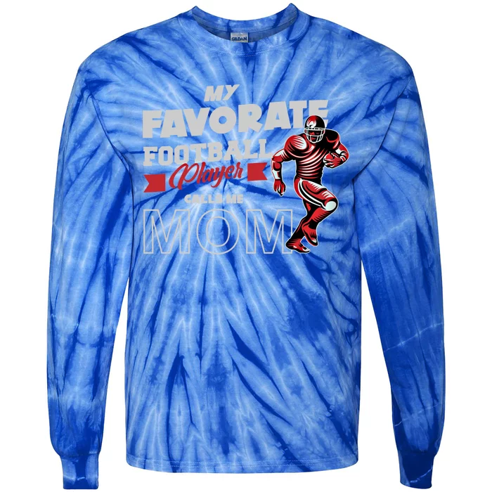 Favorite Football Player Calls Mom American College Football Cool Gift Tie-Dye Long Sleeve Shirt