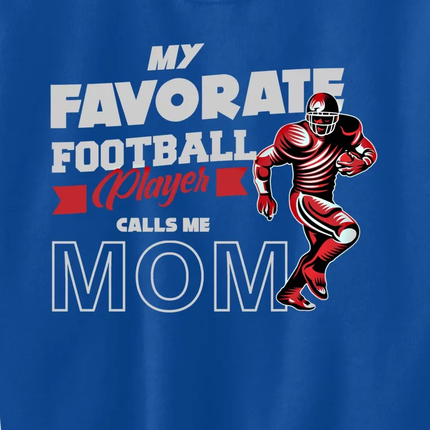 Favorite Football Player Calls Mom American College Football Cool Gift Kids Sweatshirt