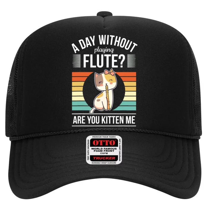 Funny Flute Player Saying Flutist Day Without Playing Flute High Crown Mesh Trucker Hat