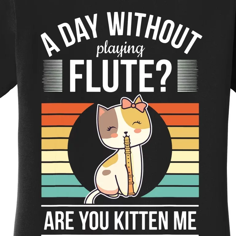 Funny Flute Player Saying Flutist Day Without Playing Flute Women's T-Shirt